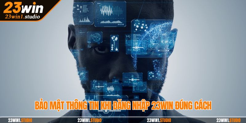 Bảo mật thông tin khi đăng nhập 23Win đúng cách