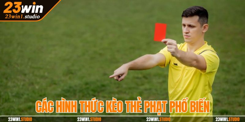 Các hình thức kèo thẻ phạt phổ biến