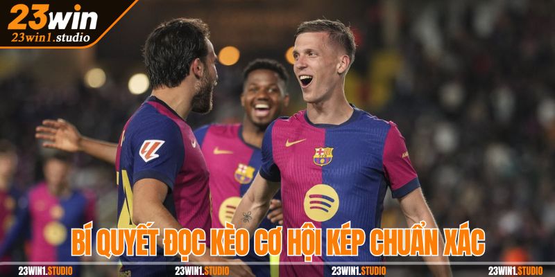 Cách đọc kèo cơ hội kép chuẩn xác từ nhận định chuyên gia