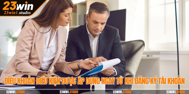 Điều khoản điều kiện được áp dụng ngay từ khi đăng ký tài khoản