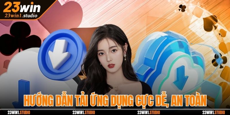 Hướng dẫn tải ứng dụng cực dễ, an toàn