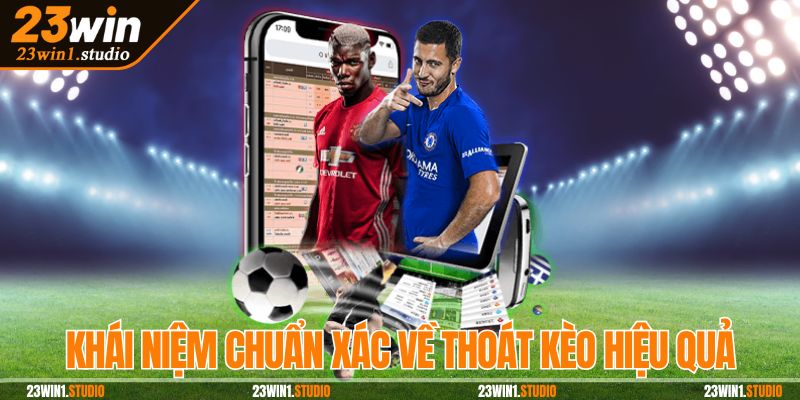 Khái niệm chuẩn xác về thoát kèo hiệu quả