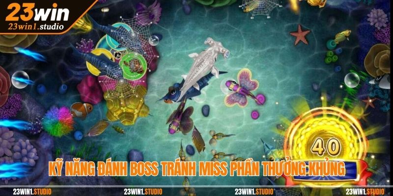 Kỹ năng đánh boss tránh miss phần thưởng khủng