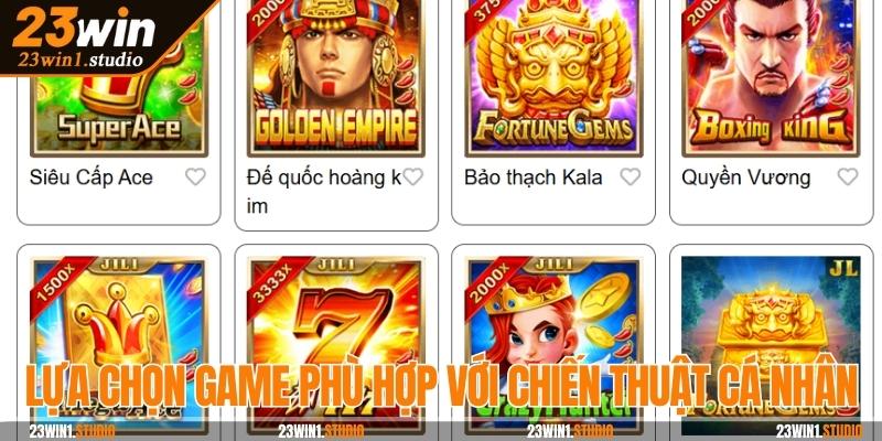 Lựa chọn game nổ hũ phù hợp với chiến thuật cá nhân