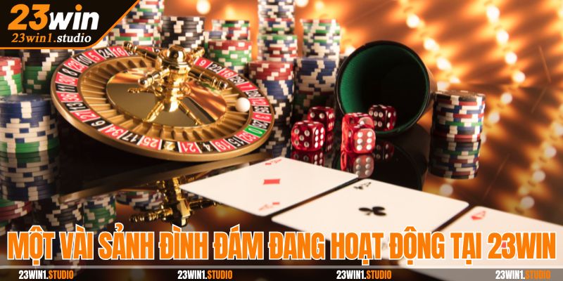 Một vài sảnh đình đám đang hoạt động tại Casino 23Win