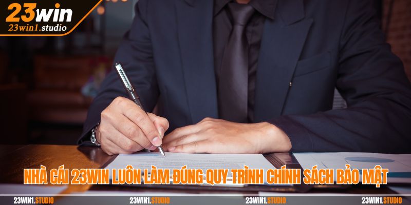 Nhà cái 23Win luôn làm đúng quy trình chính sách bảo mật