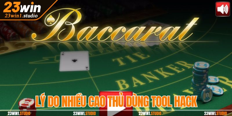Nhiều cao thủ chọn tool hack Baccarat để nâng tỷ lệ thắng
