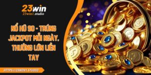 Nổ Hũ 90 - Trúng Jackpot Mỗi Ngày, Thưởng Lớn Liền Tay