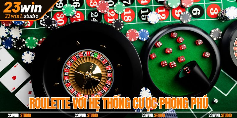 Roulette với hệ thống cược phong phú, vòng quay thú vị