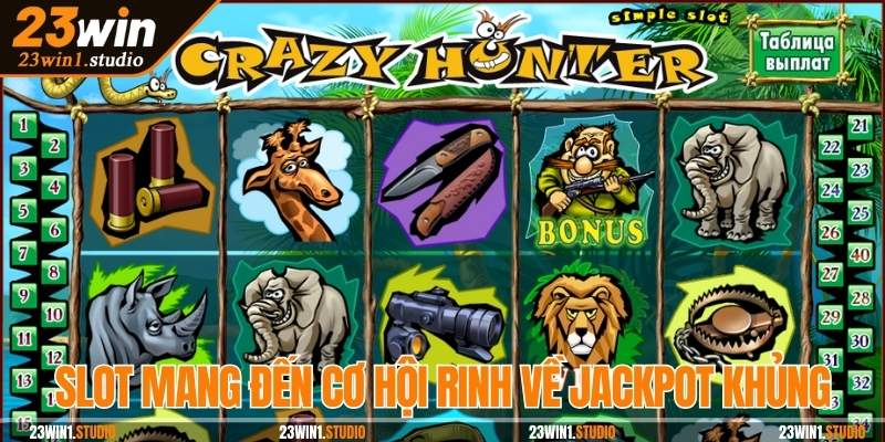 Slot thú vị, mang đến cơ hội rinh về jackpot khủng