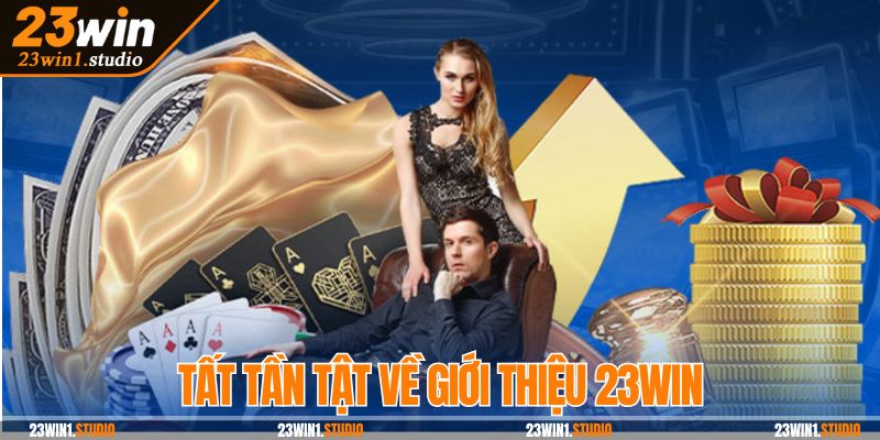 Tất tần tật về giới thiệu 23Win