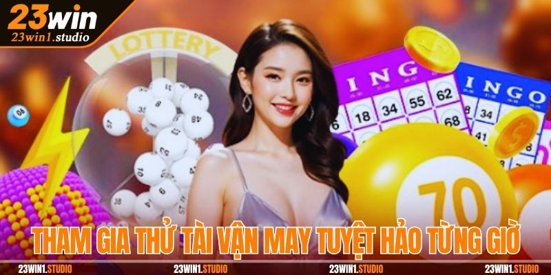 Tham gia thử tài vận may tuyệt hảo từng giờ