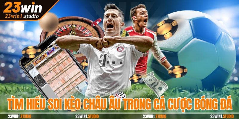 Tìm hiểu soi kèo châu Âu trong cá cược bóng đá