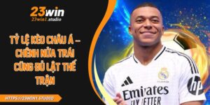 Tỷ Lệ Kèo Châu Á – Chênh Nửa Trái Cũng Đủ Lật Thế Trận