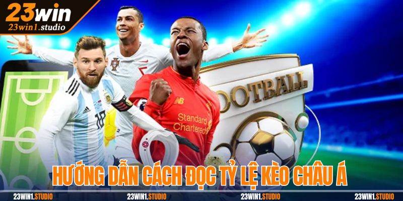 Tỷ lệ kèo châu Á được giải thích rõ ràng cho người mới