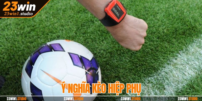 Ý nghĩa kèo hiệp phụ