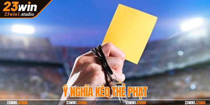 Ý nghĩa kèo thẻ phạt